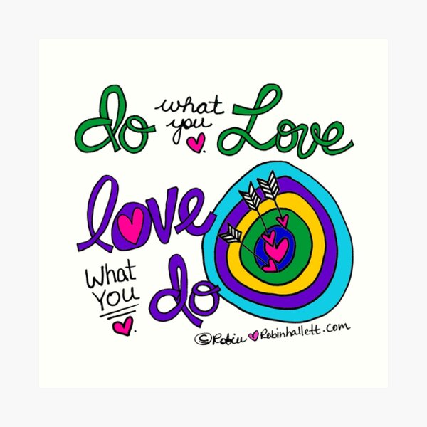 Do what you love, love what you do Art Print