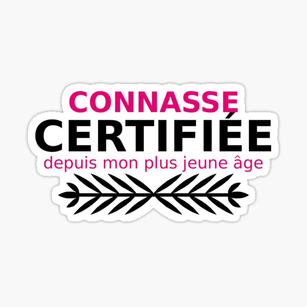 connasse certifiée depuis mon plus jeune age Sticker
