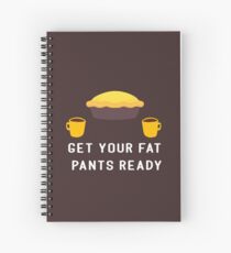 GET YOUR FAT PANTS READY - THANKSGIVING Spiral Notebook