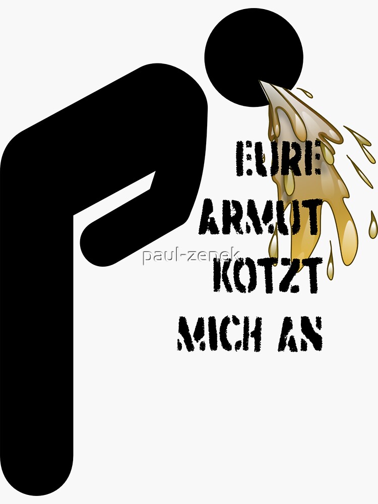 "Eure Armut Kotzt mich an" Sticker von paulzenek Redbubble