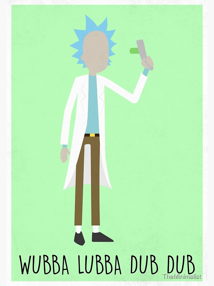 "Rick And Morty Rick Sanchez Wubba Lubba Dub Dub Minimalist Poster" Art