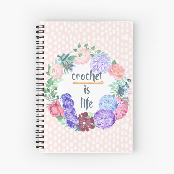 Crochet is Life Spiral Notebook