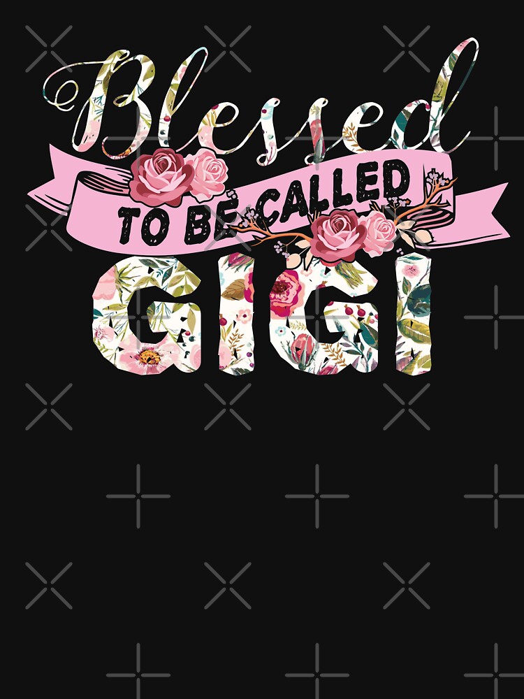 blessed to be called gigi