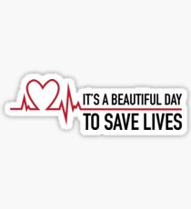 It's a beautiful day to save lives, Grey's quote Sticker