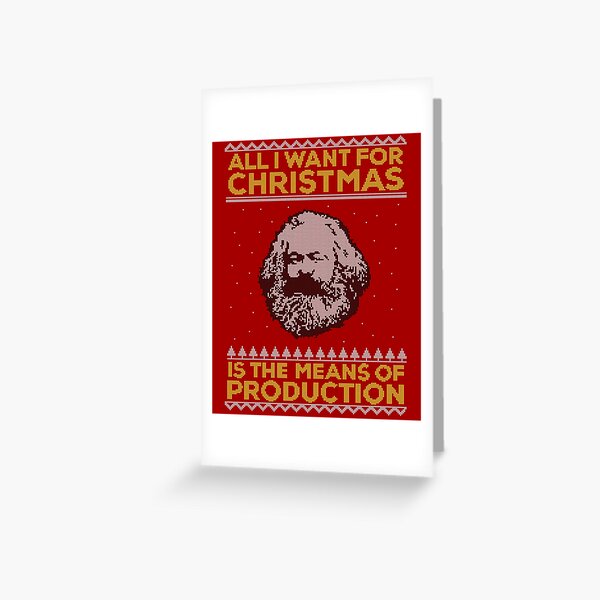 Karl Marx Ugly Christmas Sweater - All I Want for Christmas is the Means of Production Greeting Card