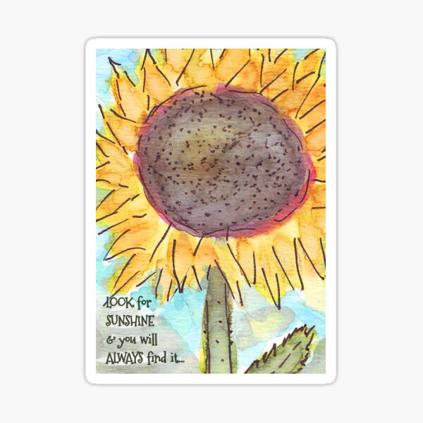 Sunflower with Inspiring Quote: Look for Sunshine... Sticker