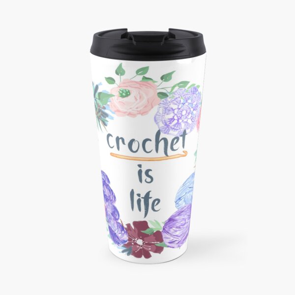 Crochet is Life Wreath of Yarn Travel Mug