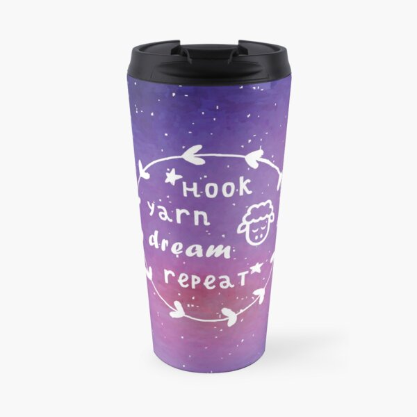 *Hook, yarn, dream, repeat* Travel Mug