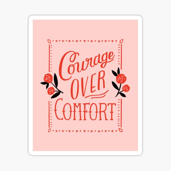 Courage Over Comfort Sticker