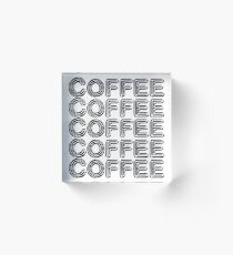 Coffee Hot Drink Caffeine Tea Gift Coffee Lover Acrylic Block