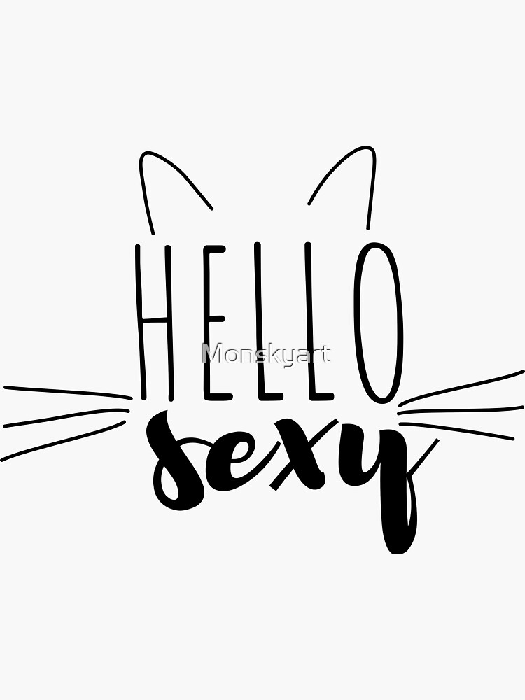 Hello Sexy Sticker By Monskyart Redbubble