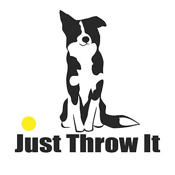 Just Throw It | Nickerstickers Border Collie T-Shirt Just Throw It | Nickerstickers Border Collie T-Shirt
