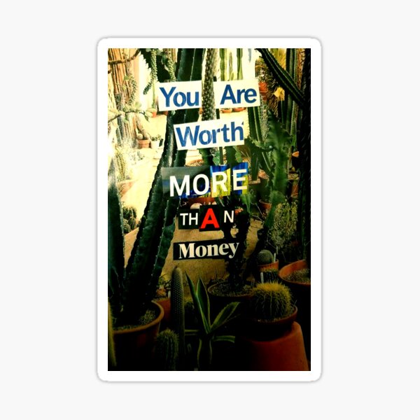 You are worth more than money Sticker