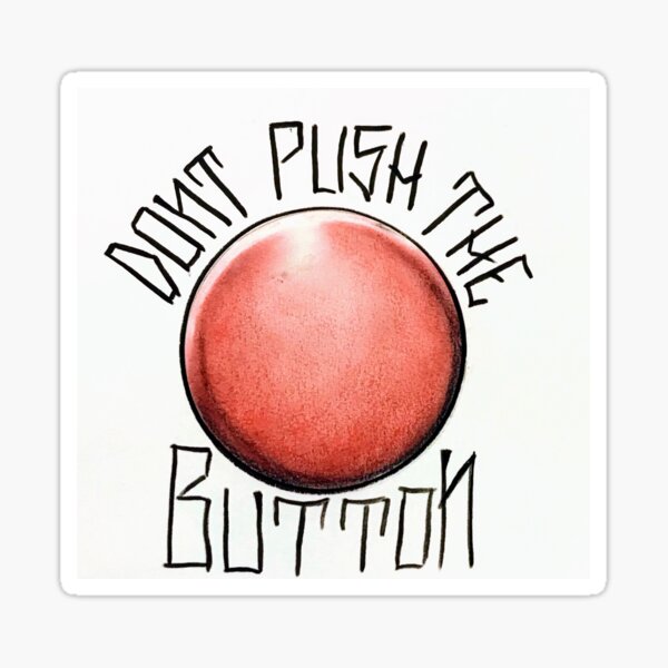 "Don’t Push the Button" Sticker by clee3411 Redbubble