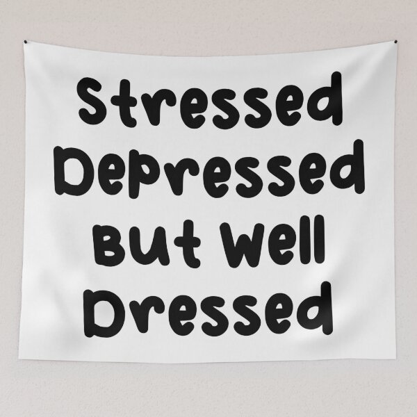 Item preview, Stressed, Depressed, But Well Dressed designed and sold by mermaidpaints.