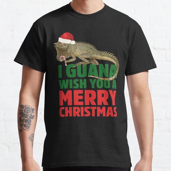 Funny Iguana Xmas Pet Lizard Gift guana Wish You A Merry Christmas Funny Iguana, I GUANA Pun Classic T-Shirt