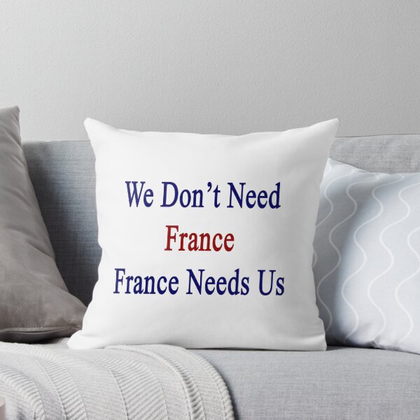 Item preview, We Don't Need France France Needs Us  designed and sold by supernova23.