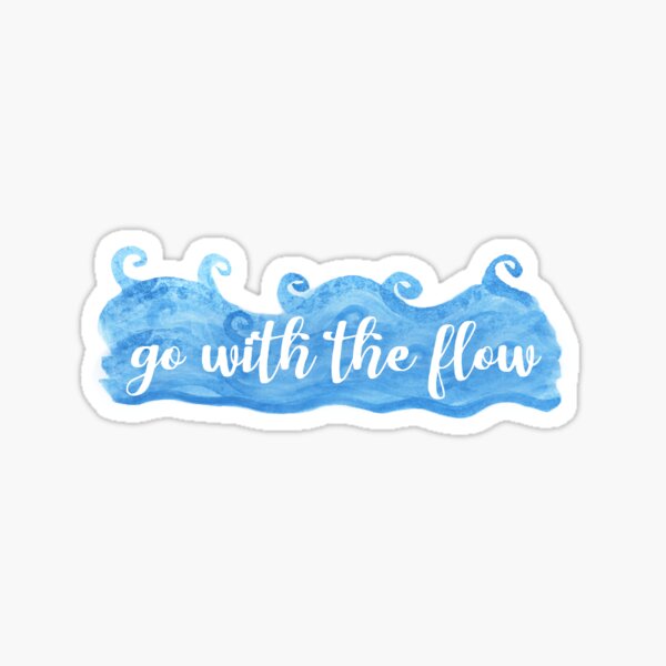 Go With The Flow Stickers | Redbubble