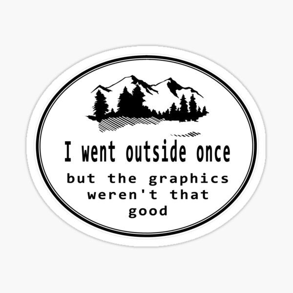 Item preview, I went outside once but the graphics weren't that good. designed and sold by headpossum.
