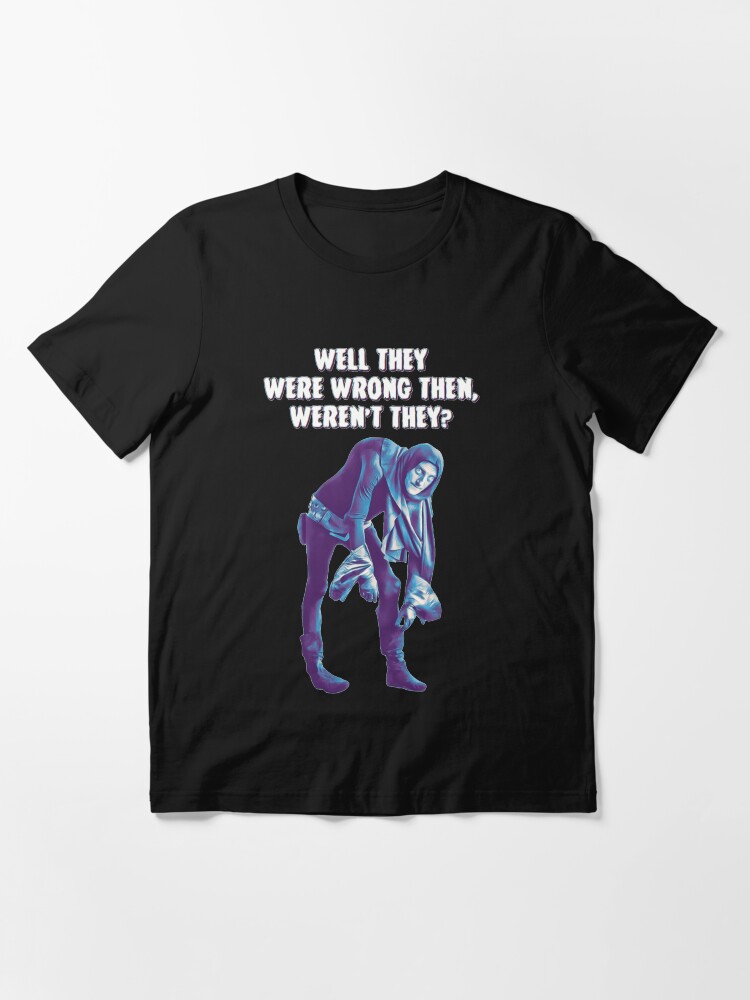 Alternate view of Young Frankenstein - Igor “Well they were wrong then, weren’t they? Essential T-Shirt