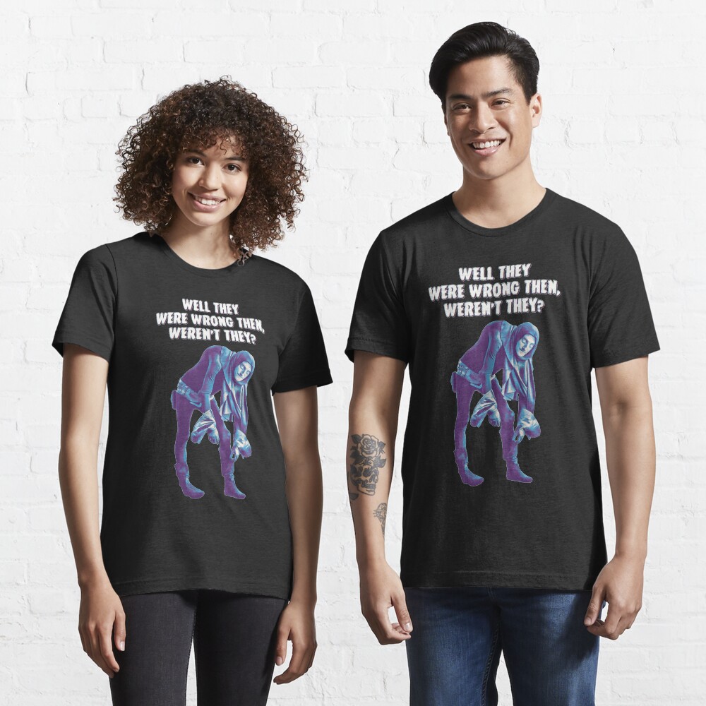 Young Frankenstein - Igor “Well they were wrong then, weren’t they? Essential T-Shirt
