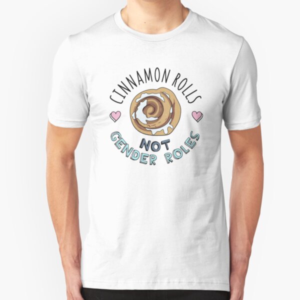 Cinnamon Rolls Not Gender Roles Slim Fit T-Shirt