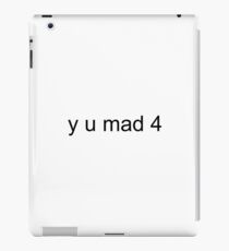 Y U MAD 4 iPad Case/Skin