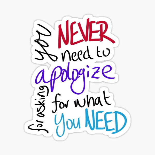 Item preview, You never need to apologize for asking for what you need designed and sold by thrnio.