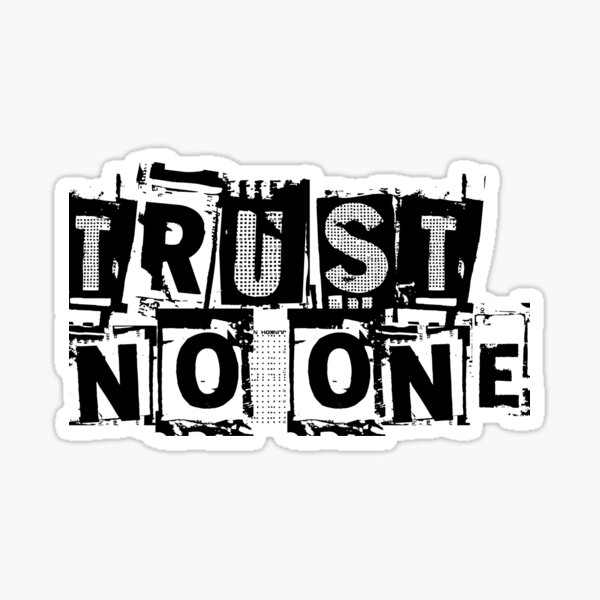 “Trust No One” Sticker for Sale by serpentsky17 | Redbubble