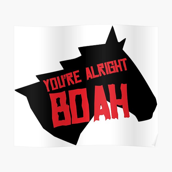 You're Alright Boah Horse Poster