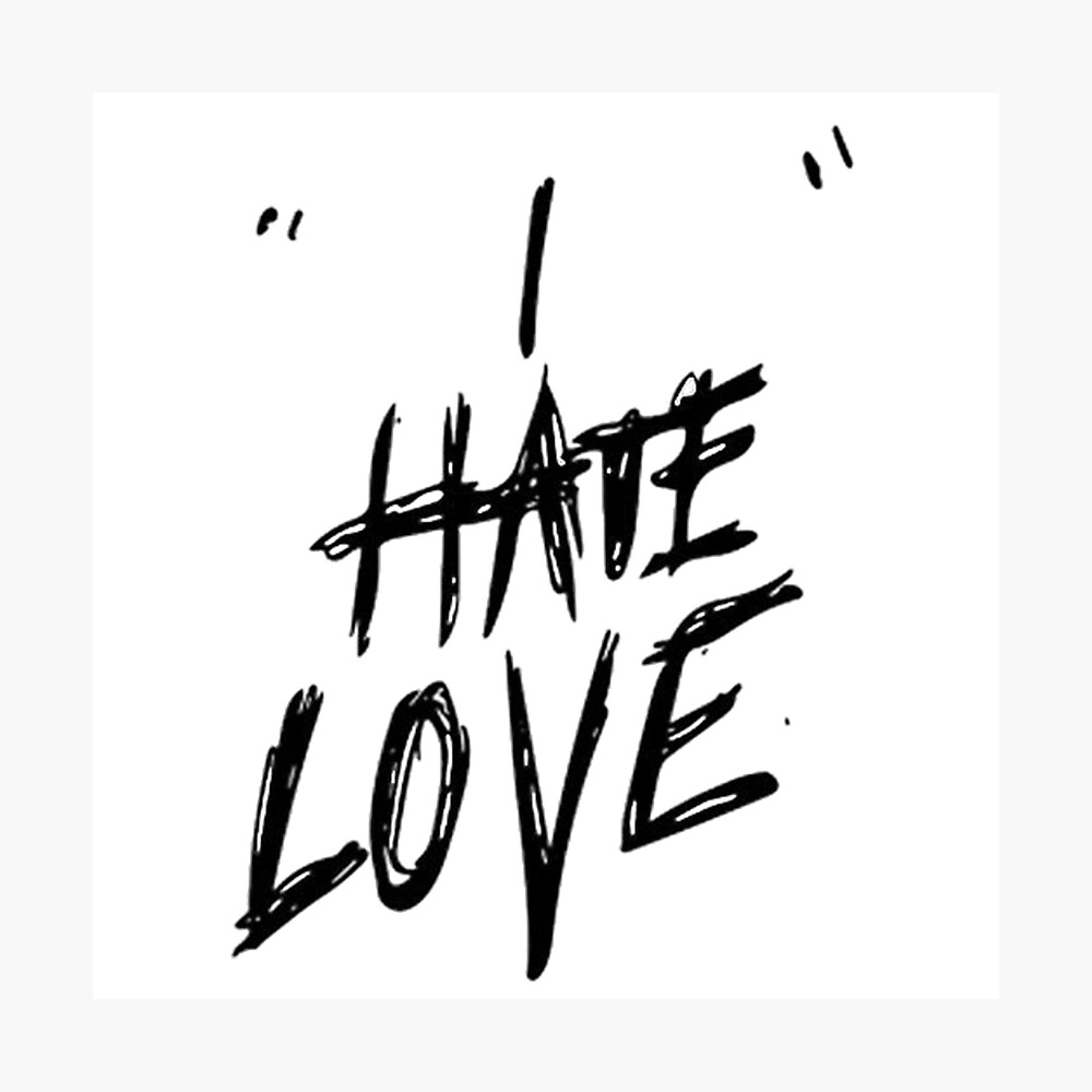 Xxxtentacion I Hate Love Poster By Fmlredbub Redbubble