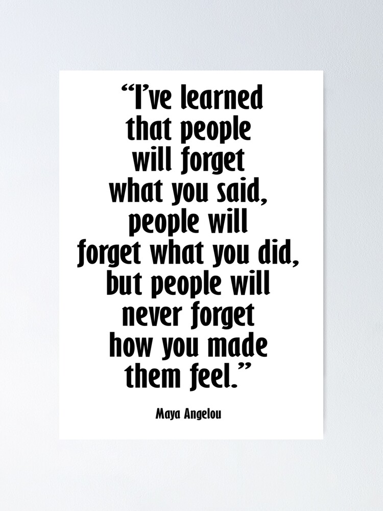 People remember how you made them feel