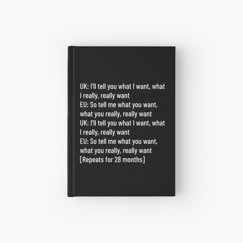 Uk Brexit Tell Me What You Want Meme Hardcover Journal By Hadicazvysavaca Redbubble