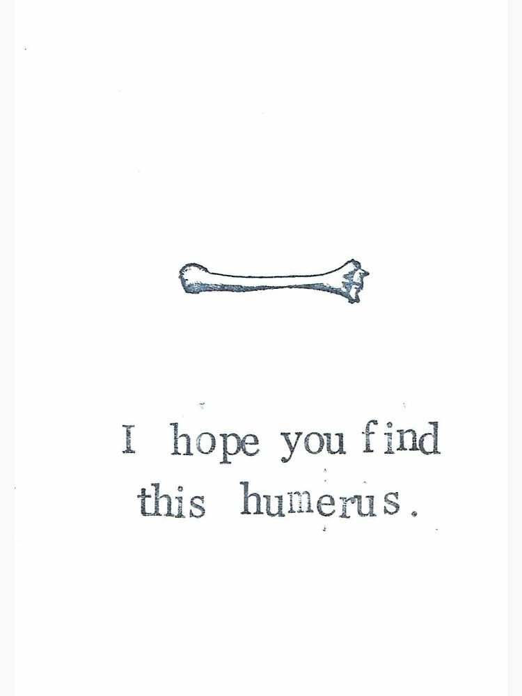 I Hope You Find This Humerus by bluespecsstudio