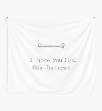 I Hope You Find This Humerus Wall Tapestry