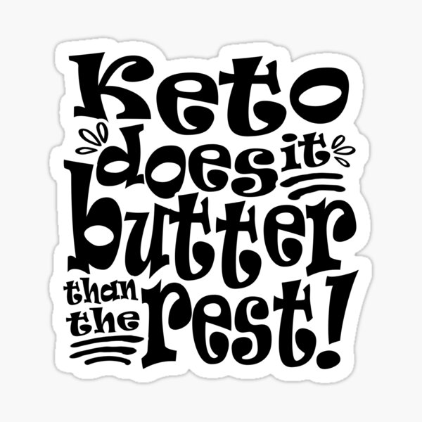 Keto does it butter than the rest Sticker