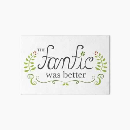 The Fanfic was Better Art Board Print