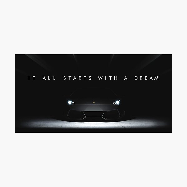 It All Starts With A Dream Lamborghini Photographic Print