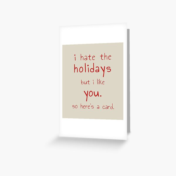 i hate the holidays Greeting Card