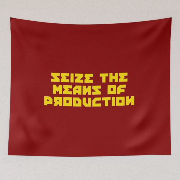 Item preview, SEIZE THE MEANS OF PRODUCTION designed and sold by kailukask.