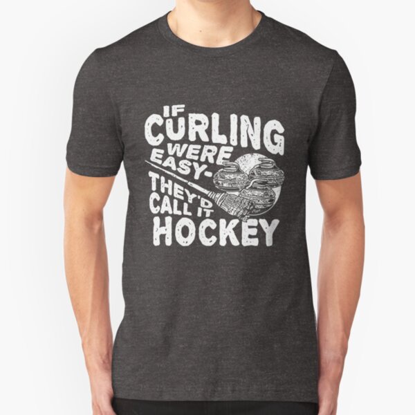 Funny Curling Hockey Humor Slim Fit T-Shirt