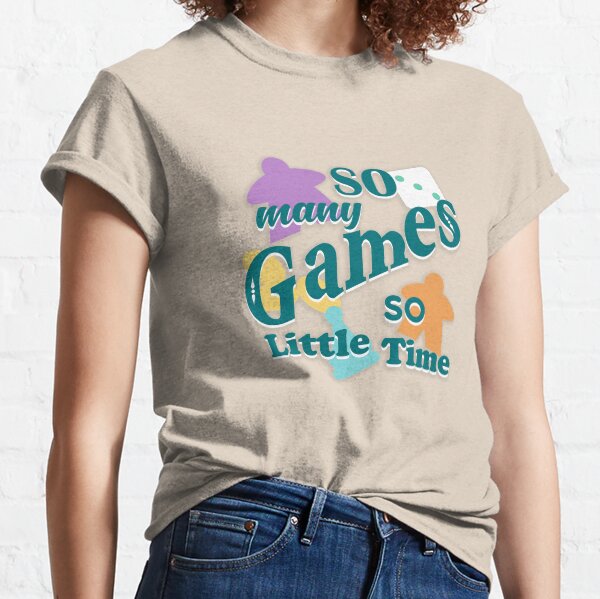 So Many Games, So Little Time Classic T-Shirt