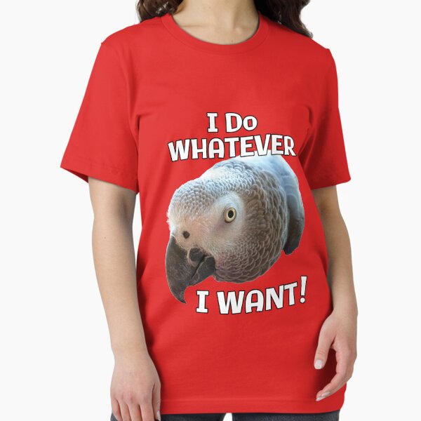 Item preview, I Do Whatever I Want! African Grey Parrot design designed and sold by einsteinparrot.