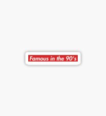 Famous in the 90's Sticker