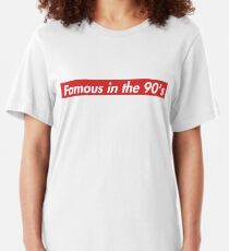 Famous in the 90's Slim Fit T-Shirt