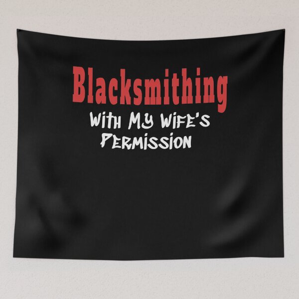 Item preview, Blacksmithing With My Wife's Permission tshirt designed and sold by we1000.