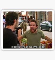 I eat stickers all the time dude Sticker