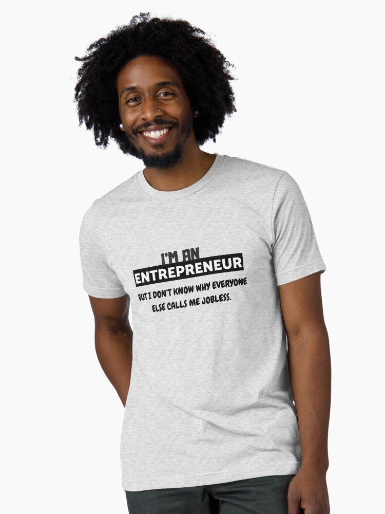 Thumbnail 1 of 7, Tri-blend T-Shirt, I'm an Entrepreneur designed and sold by vinyarb.
