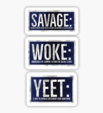 Savage, woke, yeet stickers Sticker