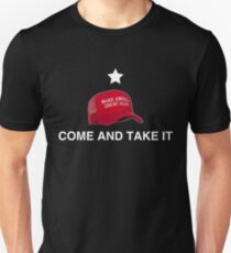 Come and Take it MAGA Hat Unisex T-Shirt